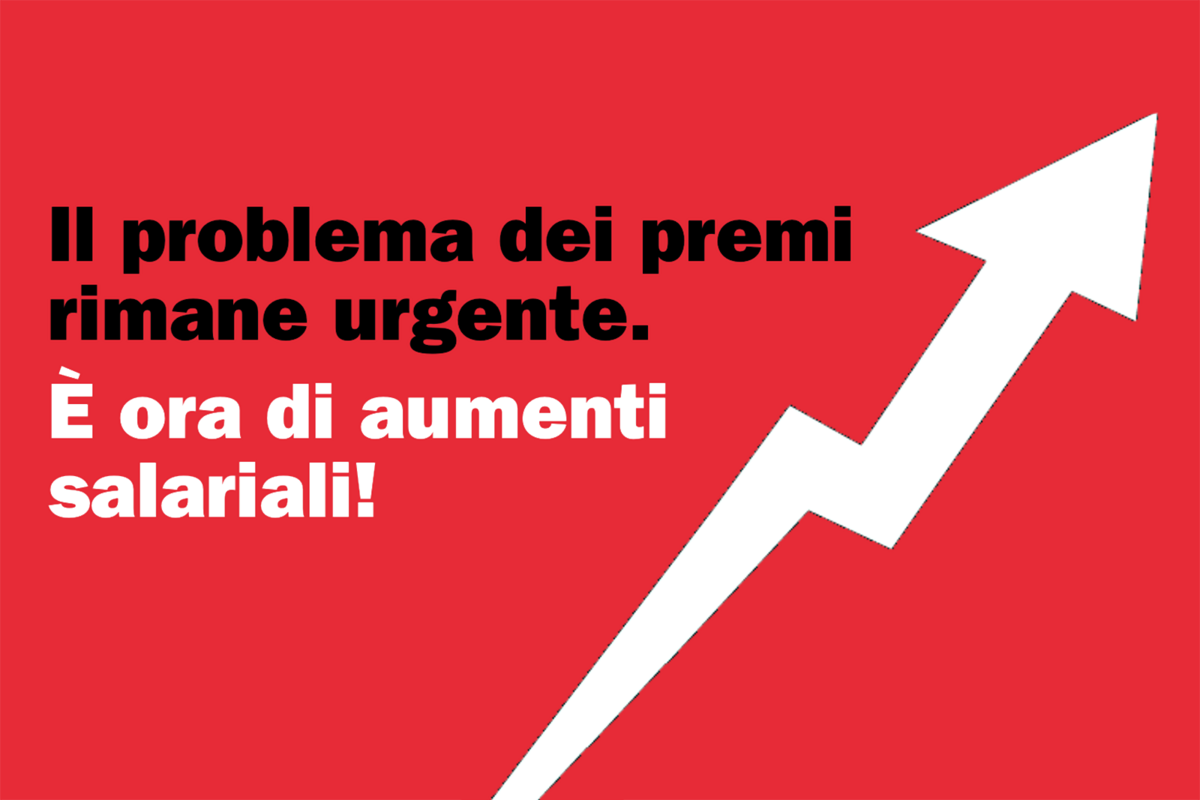 Il problema dei premi rimane urgente. È ora di aumenti salariali!