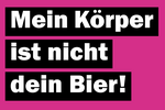 Spruch aus einem Aufkleber gegen Sexismus: Mein Körper ist nicht dein Bier!