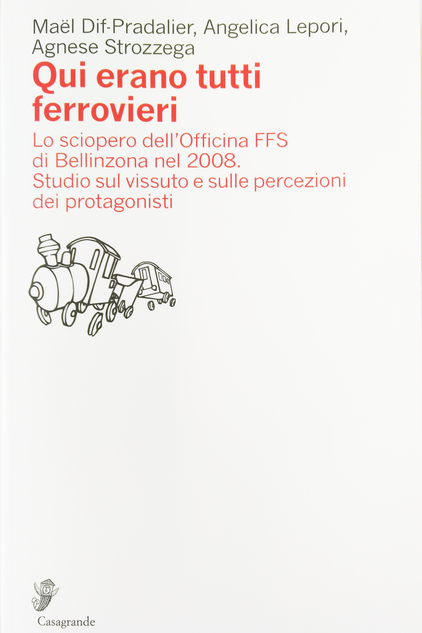Copertina libro: «Qui erano tutti ferrovieri», da Maël Dif-Pradalier, Angelica Lepori e Agnese Strozzega, Casagrande 2019