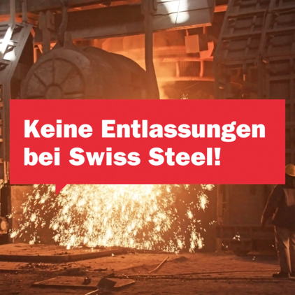 Visual: Bild von Stahlofen und Slogen "Keine Entlassungen bei Swiss Steel!"