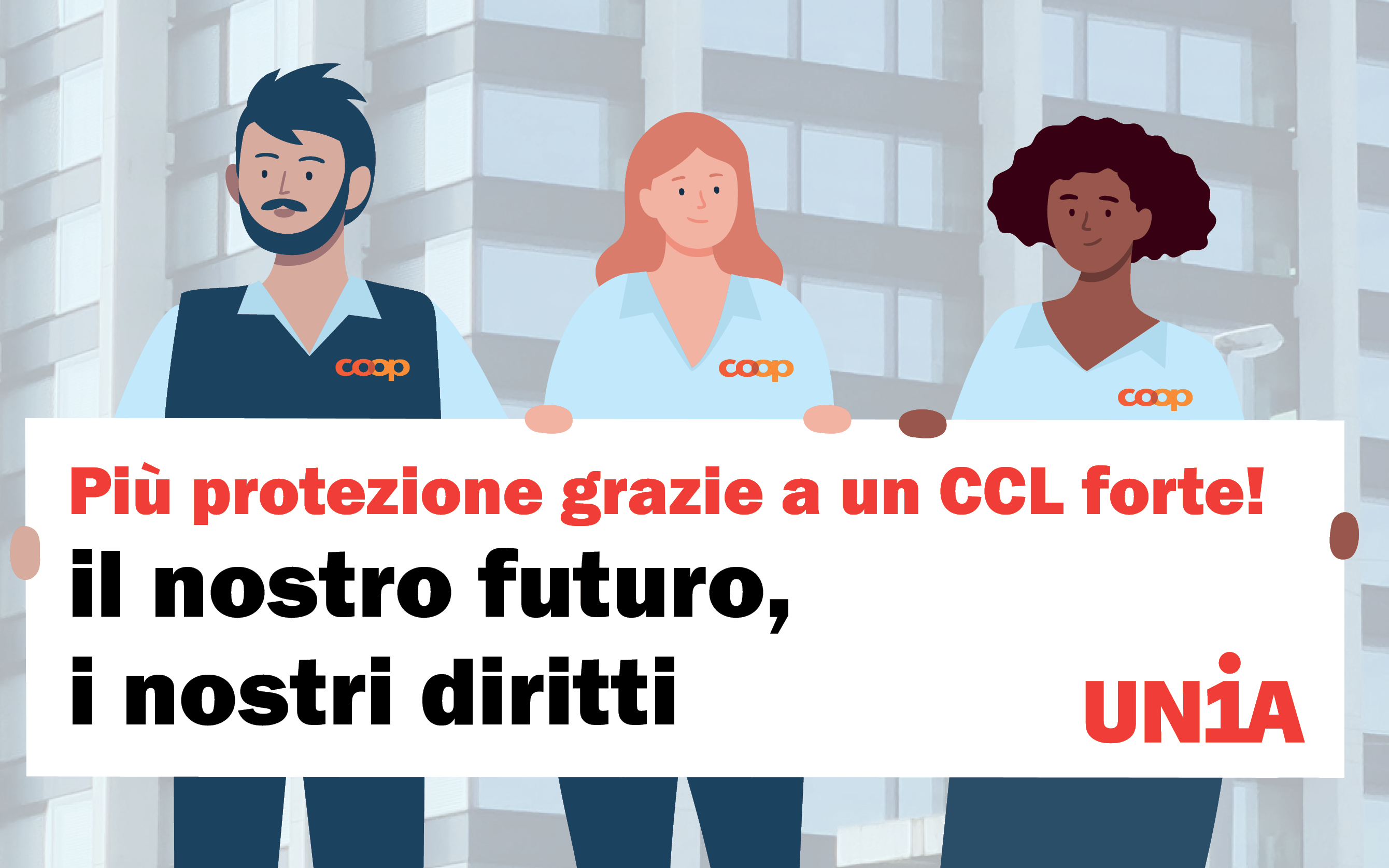 Grafica di 3 persone in uniforme Coop. Tengono in mano uno striscione che recita a caratteri cubitali: “Più protezione grazie a un CLL forte! il nostro futuro, i nostri diritti!”.