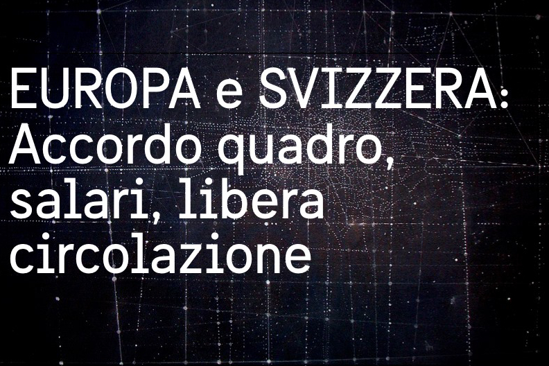 «EUROPA e SVIZZARA: Accordo quadro, salari, libera circolazione»